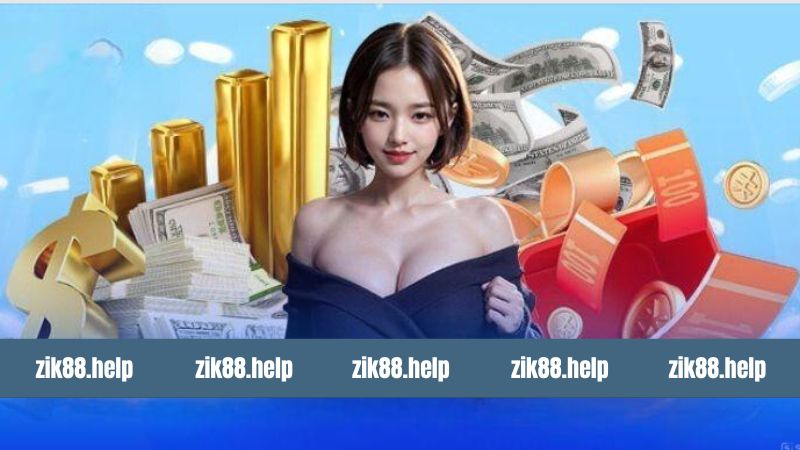 Khuyến Mãi Zik88 - Ưu Đãi Cực Hấp Dẫn Không Nên Bỏ Lỡ 2 Hàng loạt khuyến mãi khủng tại Zik88
