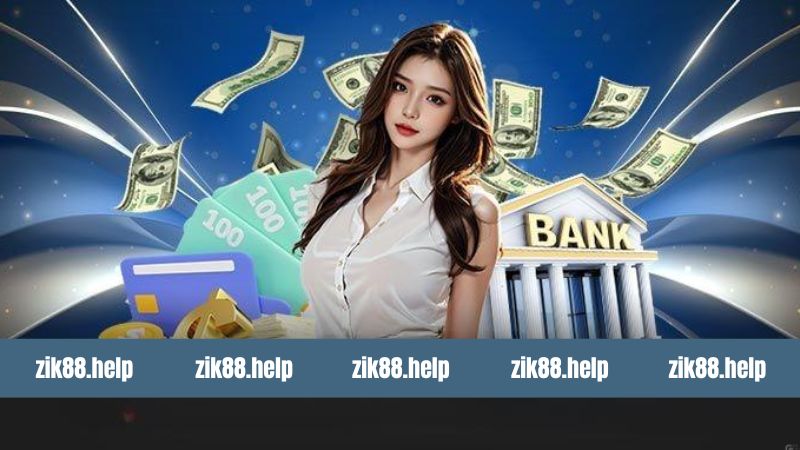 Rút Tiền Zik88 - Quy Trình Giao Dịch Đơn Giản Và Tiện Lợi 4 Những phương thức nạp được hội viên tin dùng trên Zik88